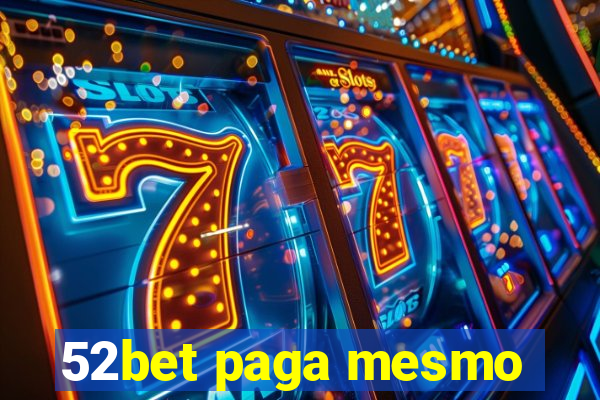 52bet paga mesmo